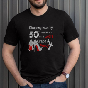 Official stepping into my 50th birthday with Gods grace mercy hoodie, sweater, longsleeve, shirt v-neck, t-shirt 3 Shirt, hoodie, sweater, long sleeve and tank top