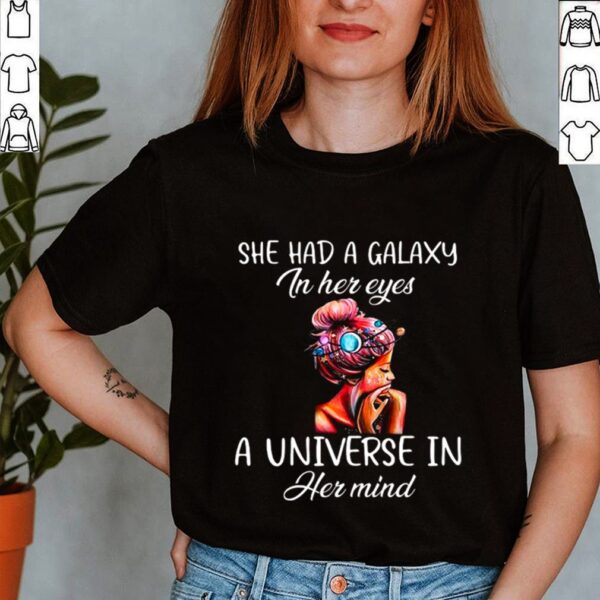 She Had A Galaxy In Her Eyes A Universe In Her Mind shirt
