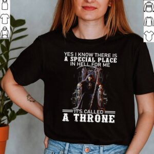 Skeleton yes I know there is a special place in hell for me Its called a throne shirt