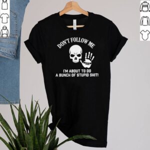 Skull Jeep dont follow me Im about to do a bunch of stupid shit hoodie, sweater, longsleeve, shirt v-neck, t-shirt