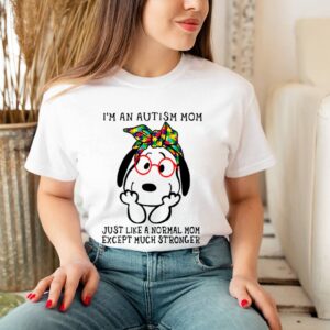 Snoopy Im An Autism MSnoopy Im An Autism Mom Just Like A Normal Mom Except Much Stronger hoodie, sweater, longsleeve, shirt v-neck, t-shirtom Just Like A Normal Mom Except Much Stronger hoodie, sweater, longsleeve, shirt v-neck, t-shirt