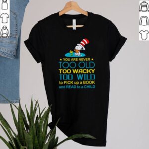 Snoopy Woodstock you are never too old too wacky too wild to pick up a book shirt