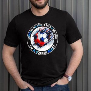 Soccer dont let the prettSoccer dont let the pretty face fool you Im a Soccer beast hoodie, sweater, longsleeve, shirt v-neck, t-shirty face fool you Im a Soccer beast hoodie, sweater, longsleeve, shirt v-neck, t-shirt