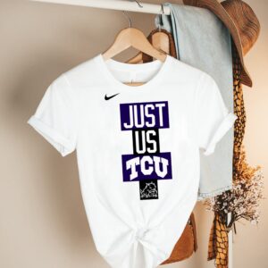 TCU Horned Frogs Nike just us TCU shirt Shirt, hoodie, sweater, long sleeve and tank top