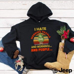 The Grinch I Hate Morning People And Mornings And People Vintage hoodie, sweater, longsleeve, shirt v-neck, t-shirt 3