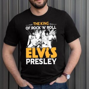 The King Of Rock N Roll Elvis Presley Shirt