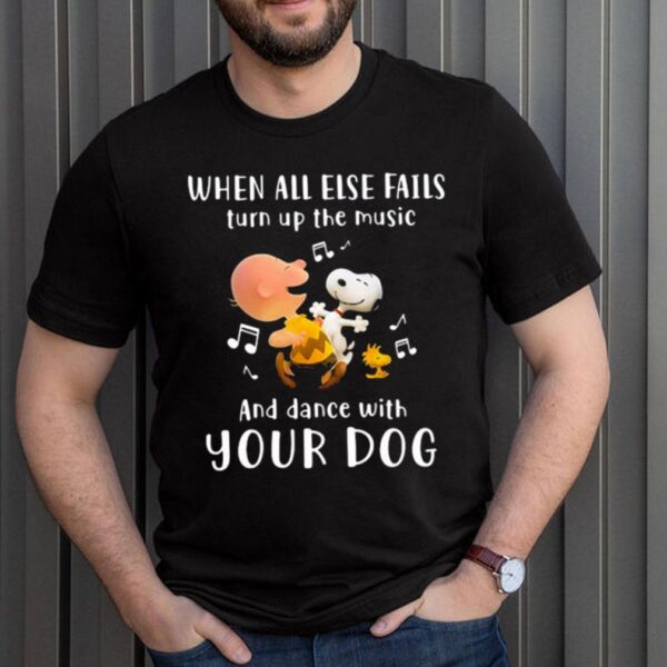 When All Else Fails Turn Up The Music And Dance With Your Dogs Snoopy Vs Charlie Shirt