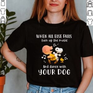 When All Else Fails Turn Up The Music And Dance With Your Dogs Snoopy Vs Charlie Shirt