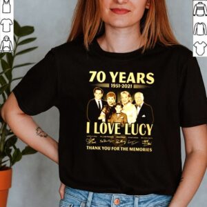 70 Years 1951 2021 I Love Lucy thank you for the memories signature shirt