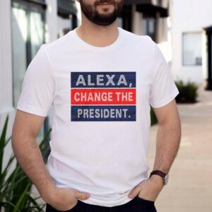 Alexa Change the President shirt