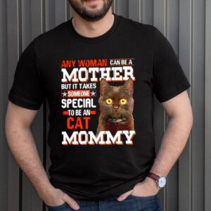 Any woman can be a mother but it takes someone special to be an cat Mommy hoodie, sweater, longsleeve, shirt v-neck, t-shirt 3 Shirt, hoodie, sweater, long sleeve and tank top