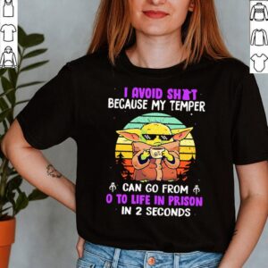 Baby Yoda I avoid shit because my temper can go from o to life in prison in 2 seconds sunset shirt