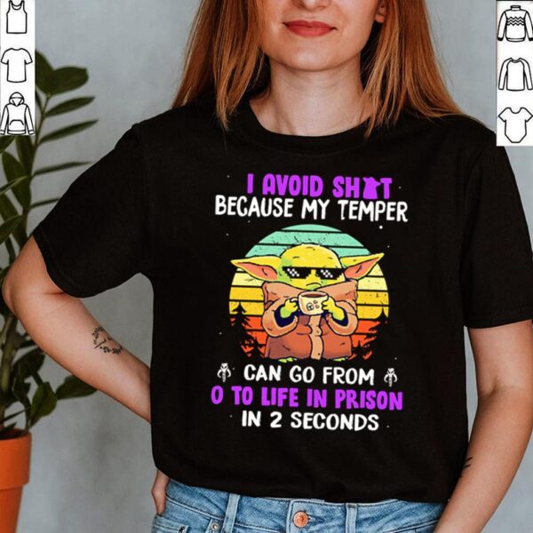 Baby Yoda I avoid shit because my temper can go from o to life in prison in 2 seconds sunset hoodie, sweater, longsleeve, shirt v-neck, t-shirt