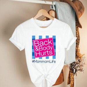 Back and body hurts mommomlife shirt