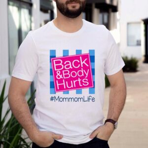 Back and body hurts mommomlife shirt