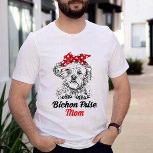 Bichon Frise Mom shirt