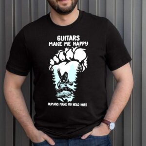 Bigfoot Guitar Make Me Happy Humans Make My Head Hurt Shirt