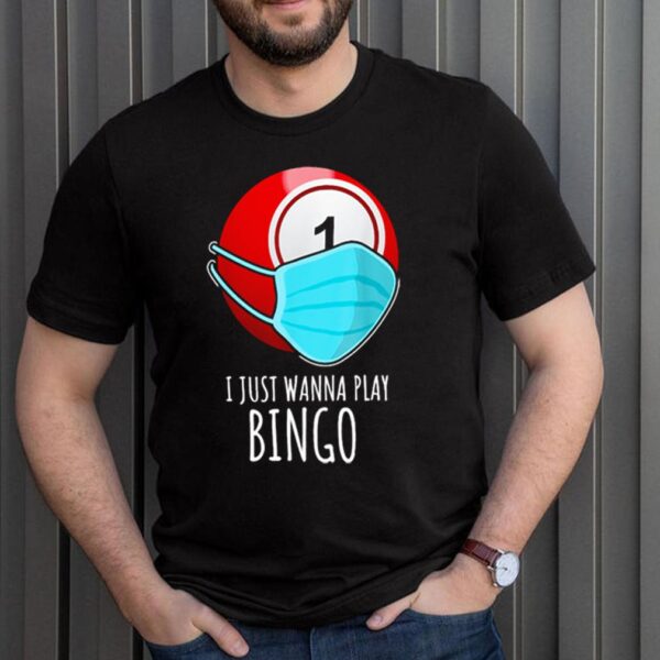 Bingo I just wanna play Bingo face mask hoodie, sweater, longsleeve, shirt v-neck, t-shirt