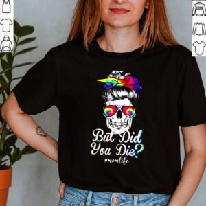 But did you die mom life mom skull with glasses shirt