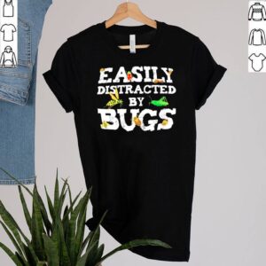 Easily distracted by bugs shirt