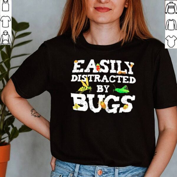 Easily distracted by bugs hoodie, sweater, longsleeve, shirt v-neck, t-shirt