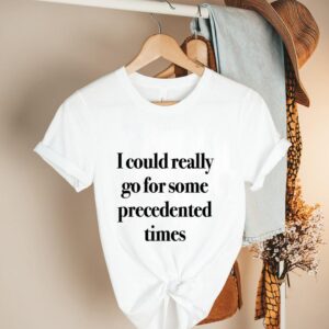 I could really go for some precedented times shirt 2