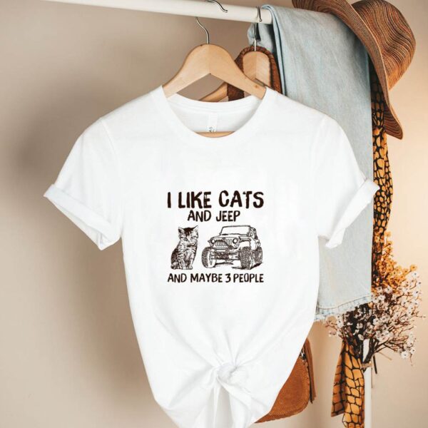 I like cats and jeep and maybe 3 people hoodie, sweater, longsleeve, shirt v-neck, t-shirt
