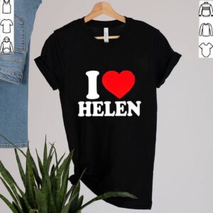 I love Helen shirt