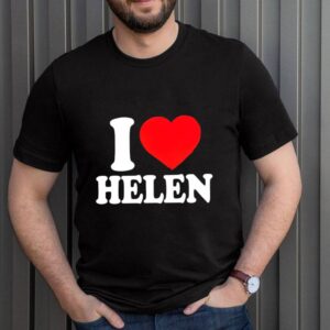 I love Helen hoodie, sweater, longsleeve, shirt v-neck, t-shirt 3