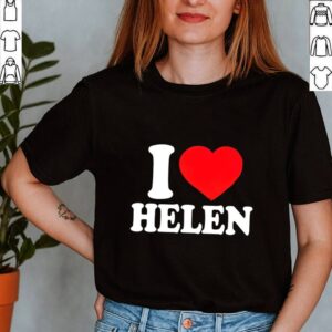 I love Helen shirt