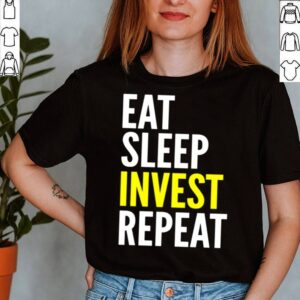 Investor Eat Sleep Invest Repeat shirt