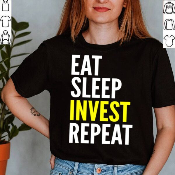 Investor Eat Sleep Invest Repeat hoodie, sweater, longsleeve, shirt v-neck, t-shirt