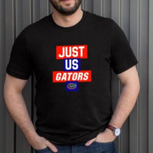 Just us Florida Gators 2021 hoodie, sweater, longsleeve, shirt v-neck, t-shirt