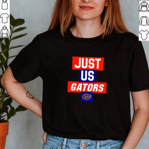 Just us Florida Gators 2021 hoodie, sweater, longsleeve, shirt v-neck, t-shirt