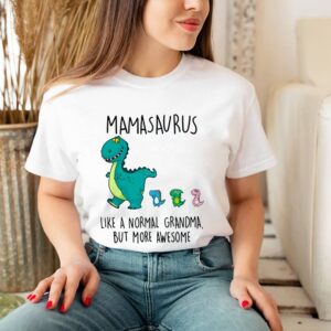 Mamasaurus like a normal grandma but more awesome hoodie, sweater, longsleeve, shirt v-neck, t-shirt 3