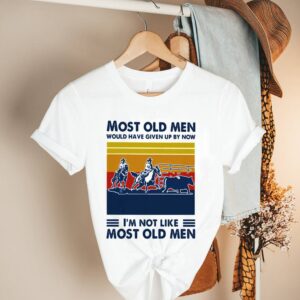 Most Old Men Would Have Given Up By Now Im Not Like Most Old Men Team Penning Vintage Shirt 2