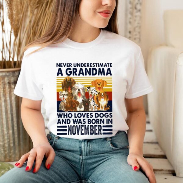 Never Underestimate A Grandma Who Love Dogs And Was Born In November Vintage hoodie, sweater, longsleeve, shirt v-neck, t-shirt