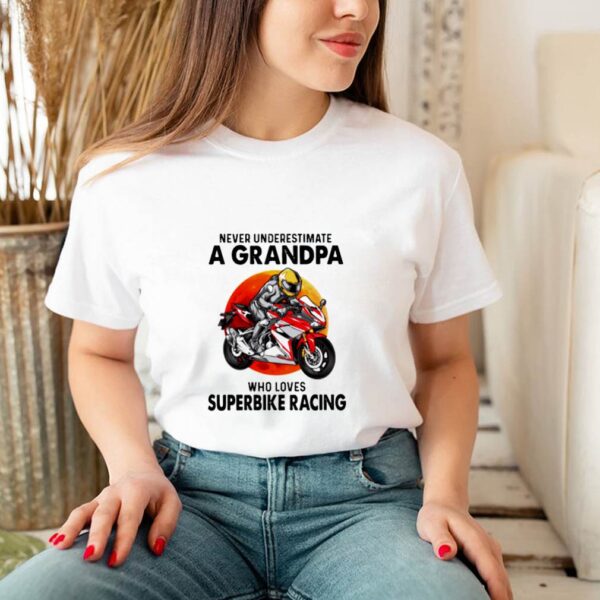 Never underestimate a grandpa who loves superbike racing sunset hoodie, sweater, longsleeve, shirt v-neck, t-shirt