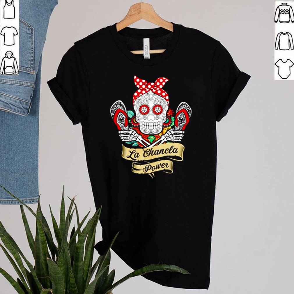 Skull tattoos la chancla power shirt 4 Skull tattoos la chancla power shirt 2 Shirt, hoodie, sweater, long sleeve and tank top