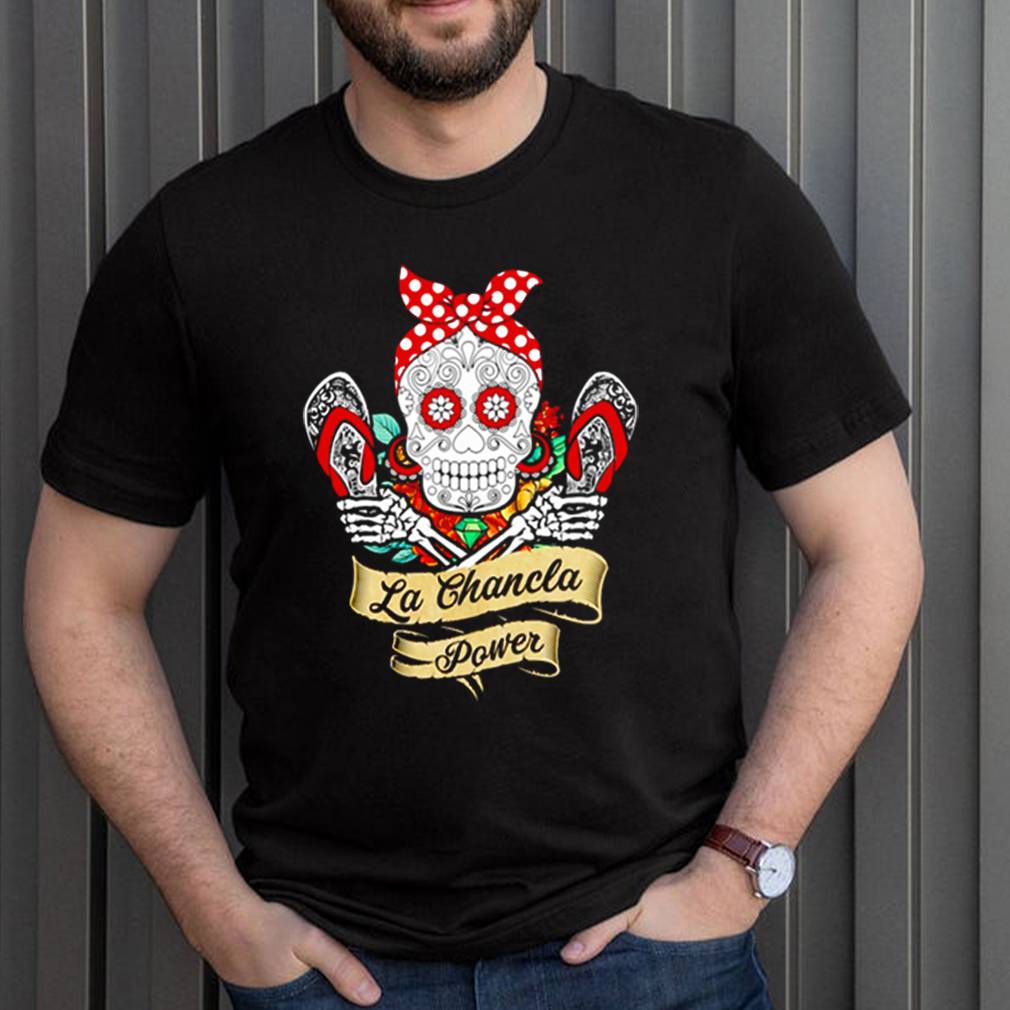 Skull tattoos la chancla power shirt 3 Skull tattoos la chancla power shirt 3 Shirt, hoodie, sweater, long sleeve and tank top