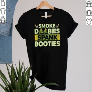 Smoke Doobies Spank Booties Weed shirt