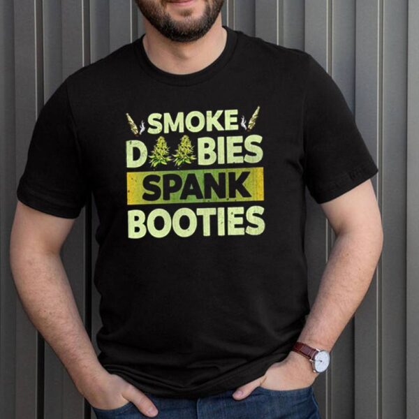 Smoke Doobies Spank Booties Weed hoodie, sweater, longsleeve, shirt v-neck, t-shirt