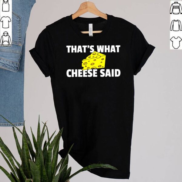 Thats What Cheese Said Swiss Grilled Cheesy hoodie, sweater, longsleeve, shirt v-neck, t-shirt 2