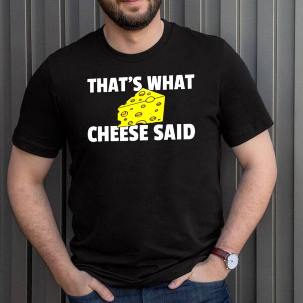 Thats What Cheese Said Swiss Grilled Cheesy hoodie, sweater, longsleeve, shirt v-neck, t-shirt 3