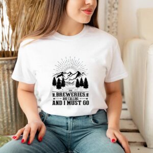 The breweries are calling and I must go hoodie, sweater, longsleeve, shirt v-neck, t-shirt