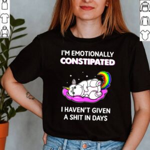 Unicorn Im Enotionally Constipated I Havent Given A Shit Days T shirt