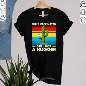 Vintage fully Vaccinated still not a hugger shirt