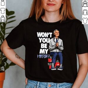 Wont you be my Hater Fred Rogers shirt