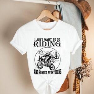 i just want to do Riding and forget everything hoodie, sweater, longsleeve, shirt v-neck, t-shirt