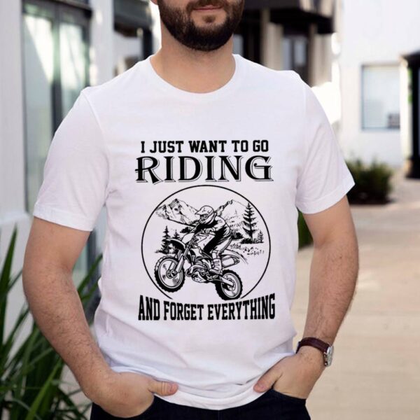 i just want to do Riding and forget everything hoodie, sweater, longsleeve, shirt v-neck, t-shirt